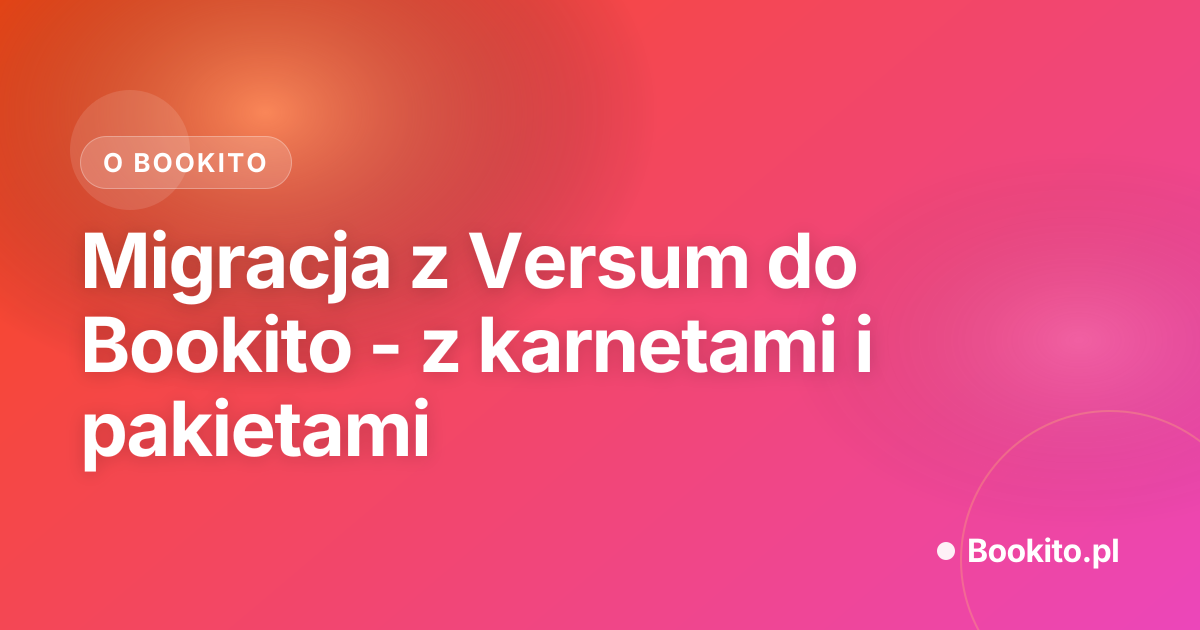 Migracja z Versum do Bookito - z karnetami i pakietami