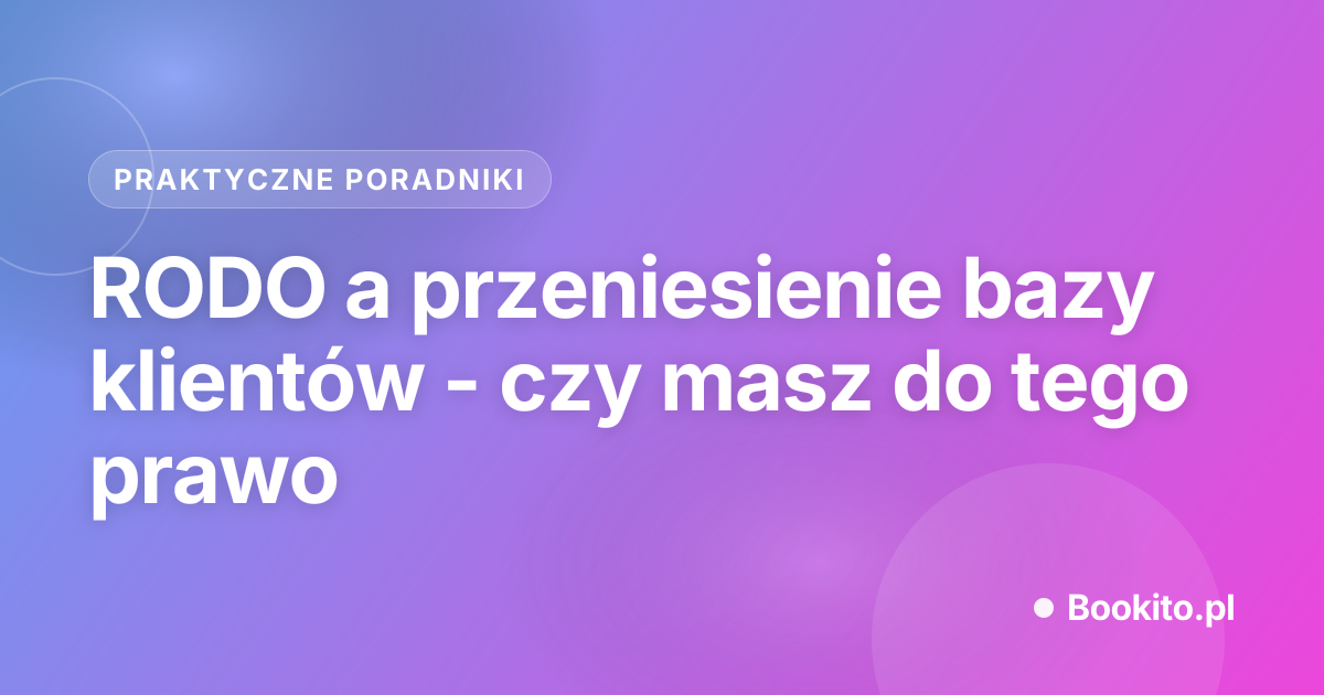 RODO a przeniesienie bazy klientów - czy masz do tego prawo